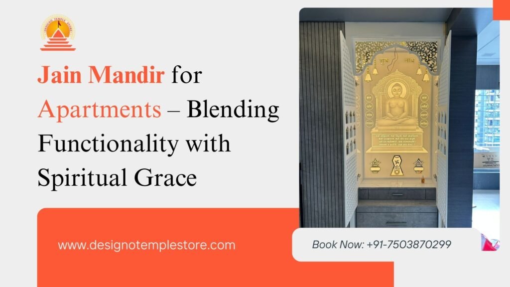 Jain Mandir for Apartments – Blending Functionality with Spiritual Grace- designotemplestore