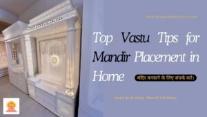 Top Vastu Tips for Mandir Placement in Home- designotemplestore.com