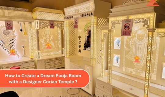 How to Create a Dream Pooja Room with a Designer Corian Temple ?