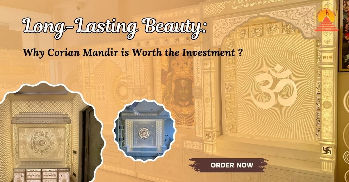 Long-Lasting Beauty: Why Corian Mandir is Worth the Investment