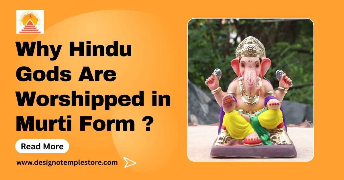 Why Hindu Gods Are Worshipped in Murti Form - designotemplestore.com
